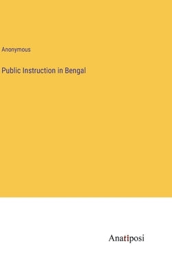 Public Instruction in Bengal by Anonymous