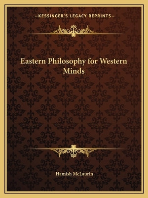 Eastern Philosophy for Western Minds by McLaurin, Hamish