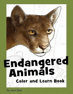 Endangered Animals Color and Learn Book: The Coloring Book for Kids Who Love Endangered Animals by Good, Jonni