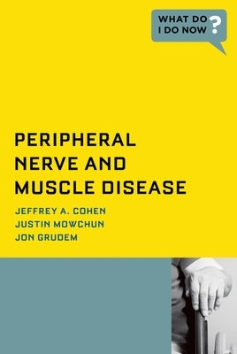 Peripheral Nerve and Muscle Disease by Cohen, Jeffrey A.