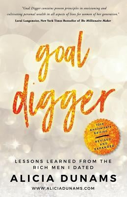Goal Digger: Lessons Learned From The Rich Men I Dated by Dunams, Alicia