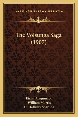The Volsunga Saga (1907) by Magnusson, Eirikr