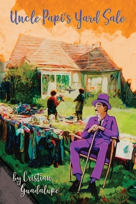 Uncle Papi's Yard Sale by Guadalupe, Cristian