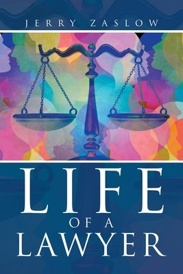 Life of a Lawyer by Zaslow, Jerry