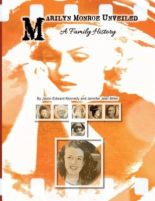 Marilyn Monroe Unveiled: A Family History by Miller, Jennifer Jean