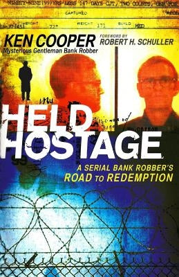 Held Hostage: A Serial Bank Robber's Road to Redemption by Schuller, Robert H.