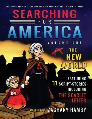 Searching for America, Volume One, The New World: Teaching American Literature through Reader's Theater Script-Stories by Hamby, Zachary