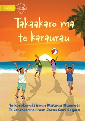 Play and be Gentle - Takaakaro ma te karaurau (Te Kiribati) by Naunieti, Matuaa