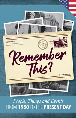 Remember This?: People, Things and Events from 1950 to the Present Day (US Edition) by Moss, Gilbert