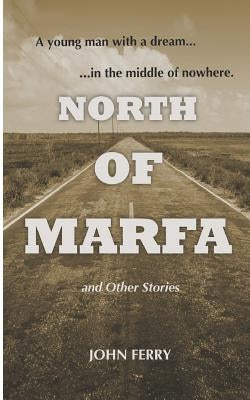 North of Marfa: And Other Stories by Ferry, John