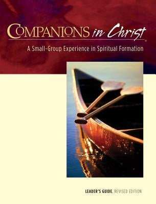 Companions in Christ Leader's Guide: A Small-Group Experience in Spiritual Formation by Bryant, Stephen D.