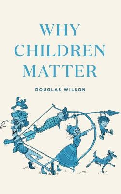 Why Children Matter by Wilson, Douglas