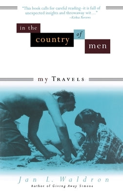 In the Country of Men: My Travels by Waldron, Jan L.