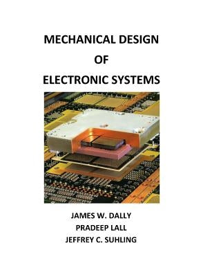 Mechanical Design of Electronic Systems by Dally, James W.