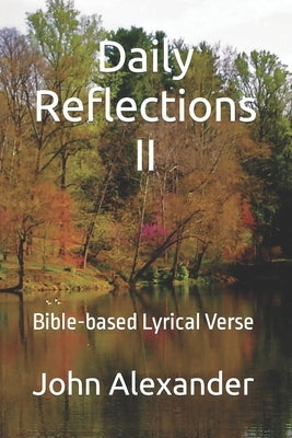 Daily Reflections II: Bible-based Lyrical Verse by Alexander, John