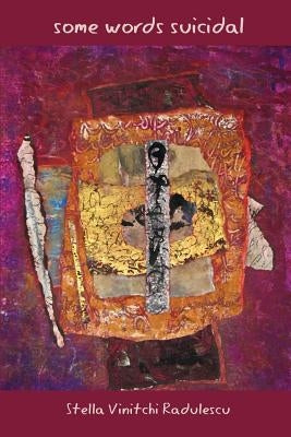 Some Words Suicidal by Radulescu, Stella Vinitchi