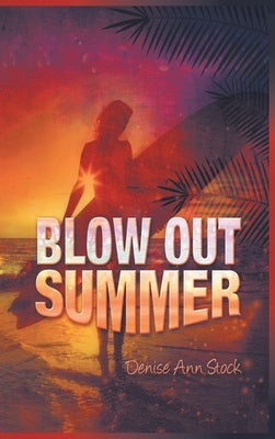 Blow Out Summer by Stock, Denise Ann