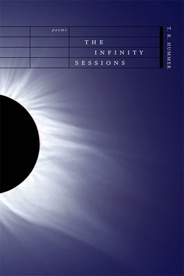 The Infinity Sessions: Poems by Hummer, Terry