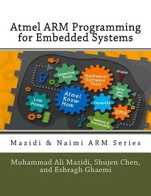 Atmel ARM Programming for Embedded Systems by Chen, Shujen