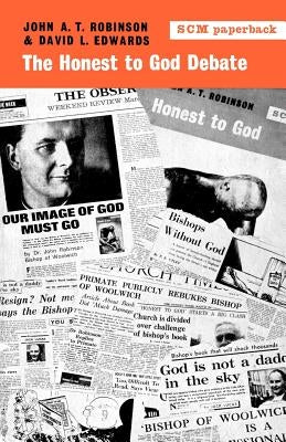 The Honest to God Debate by Robinson, John a. T.