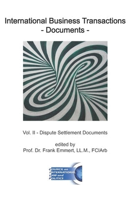 International Business Transactions - Documents: Vol. II - Dispute Settlement Documents by Emmert, Frank