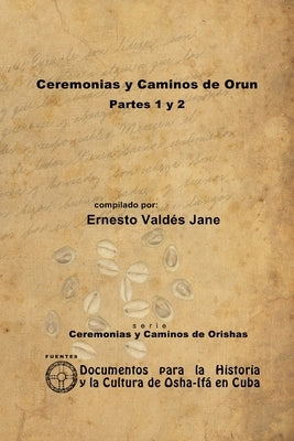 Ceremonias y Caminos de Orun by Vald&#233;s Jane, Ernesto