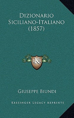 Dizionario Siciliano-Italiano (1857) by Biundi, Giuseppe