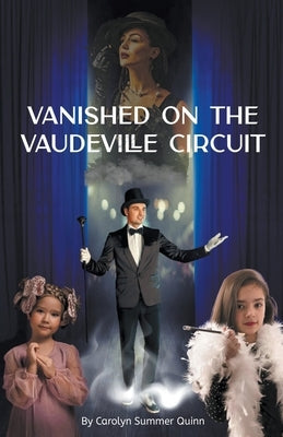 Vanished on the Vaudeville Circuit by Quinn, Carolyn Summer