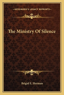 The Ministry of Silence by Herman, Brigid E.