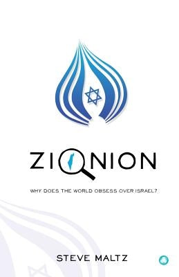 Zionion: Why does the World obsess over Israel? by Maltz, Steve