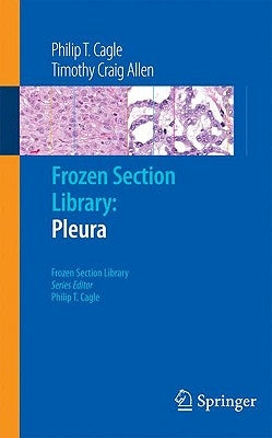Frozen Section Library: Pleura by Cagle, Philip T.