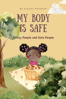 My Body is Safe: Tricky People and Safe People by Hardstaff, Crystal