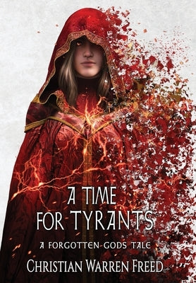 A Time For Tyrants: A Forgotten Gods Tale #6 by Freed, Christian Warren