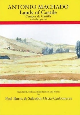 Antonio Machado: Lands of Castile: Campos de Castilla and Other Poems by Ortiz-Carboneres, Salvador