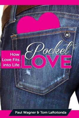 Pocket Love: How Love Fits Into Life by Wagner, Paul