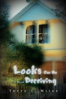 Looks Can Be Deceiving by Miles, Terry I.
