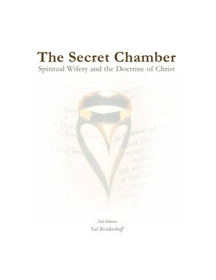 The Secret Chamber: Spiritual Wifery and the Doctrine of Christ by Brinkerhoff, Val