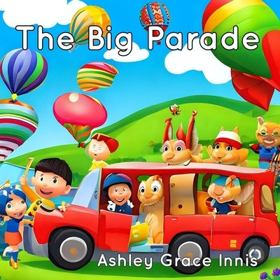 The Big Parade: Children's Picture Book Ages 3-8 by Innis, Ashley Grace