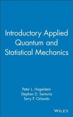 Introductory Applied Quantum and Statistical Mechanics by Hagelstein, Peter L.
