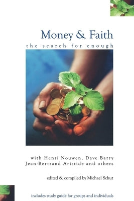Money and Faith: The Search for Enough by Schut, Michael