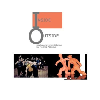 Inside/Outside: theatre/movement/being by Golden, Robert