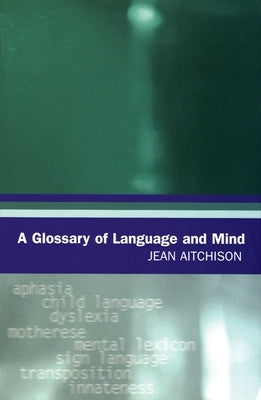 A Glossary of Language and Mind by Aitchison, Jean