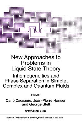 New Approaches to Problems in Liquid State Theory: Inhomogeneities and Phase Separation in Simple, Complex and Quantum Fluids by Caccamo, Carlo