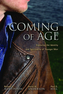 Coming of Age: Exploring the Spirituality and Identity of Younger Men by Anderson, David W.