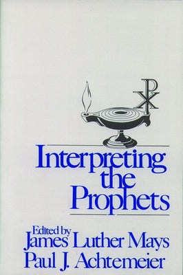 Interpreting the Prophets by Achtemeier, Paul J.