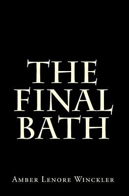 The Final Bath by Winckler, Amber Lenore