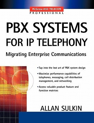 Pbx Systems for IP Telephony, Migrating Enterprise Communications by Sulkin, Allan
