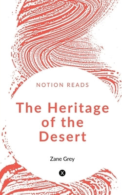 The Heritage of the Desert by Grey, Zane