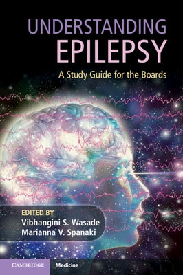 Understanding Epilepsy: A Study Guide for the Boards by Wasade, Vibhangini S.