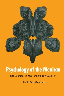 Psychology of the Mexican: Culture and Personality by Díaz-Guerrero, R.